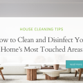 How to Clean and Disinfect Your Home’s Most Touched Areas How to Clean and Disinfect Your Home’s Most Touched Areas