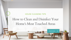 How to Clean and Disinfect Your Home’s Most Touched Areas