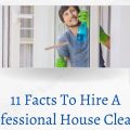 11 Facts To Hire A Professional House Cleaner