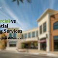 Commercial vs Residential Cleaning Services