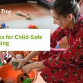 10 Tips for Child-Safe Cleaning