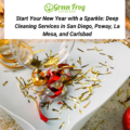 Start Your New Year with a Sparkle: Deep Cleaning Services in San Diego, Poway, La Mesa, and Carlsbad