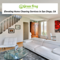 Green Frog Cleaning: Elevating Home Cleaning Services in San Diego, CA