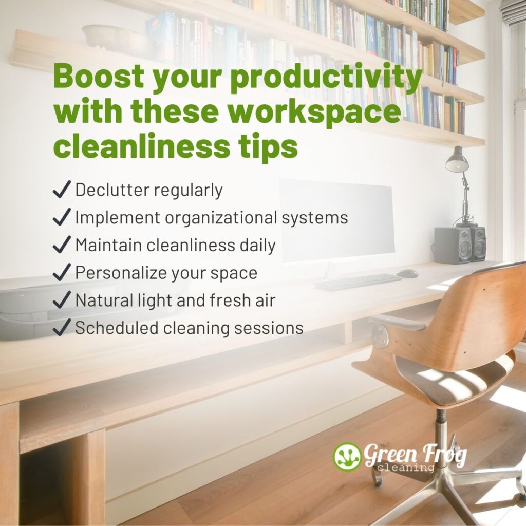 Workspace cleanliness tips to Boost your productivity - Green frog cleaning san diego