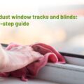 How to Dust Window Tracks and Blinds: Step-by-Step Guide