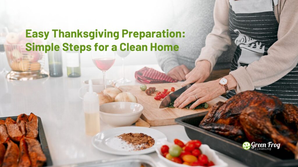 Green Frog Professional Cleaning Service - San Diego California Easy Thanksgiving Preparation