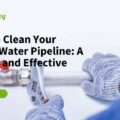 How to Clean Your House Water Pipeline: A Simple and Effective Guide How to Clean Your House Water Pipeline: A Simple and Effective Guide